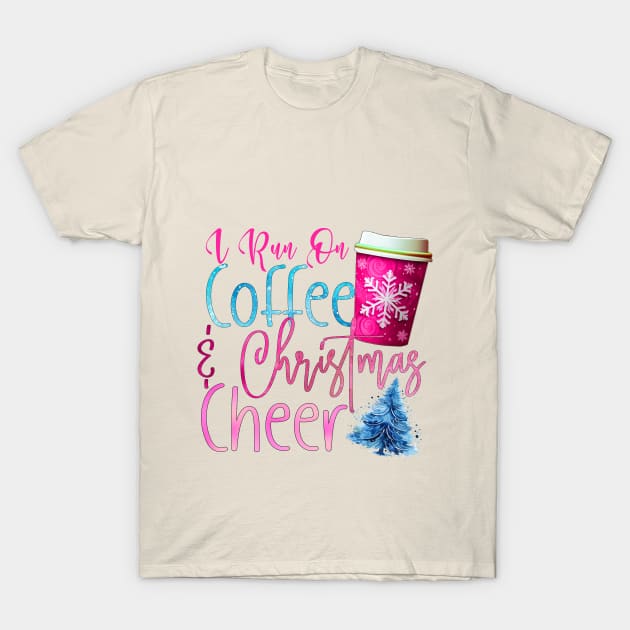 I Run on Coffee and Christmas Cheer T-Shirt by Happii Pink